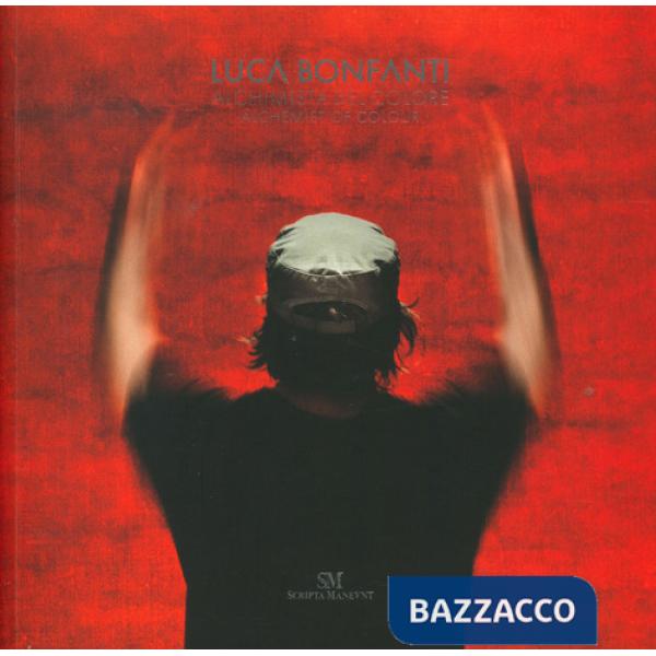 Luca Bonfanti. Alchimista del colore-Alchemist of colour. Ediz. italiana e inglese