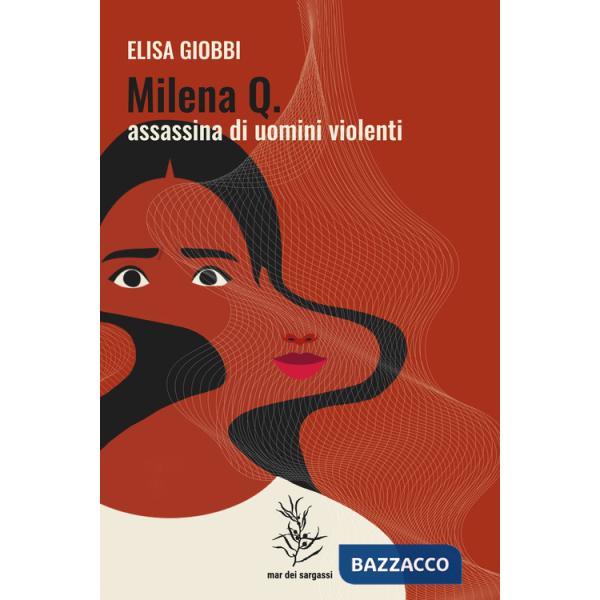 Milena Q. assassina di uomini violenti