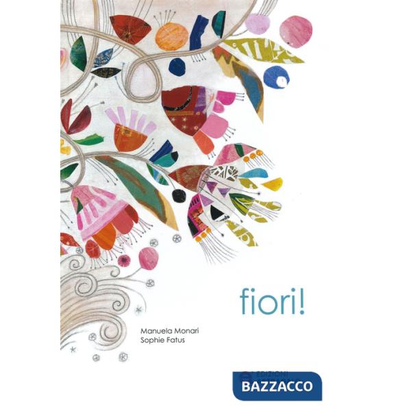 Fiori! Ediz. a colori