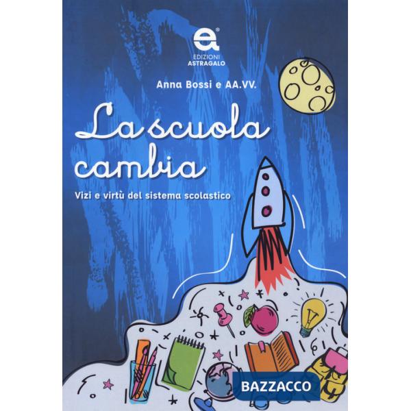 Scuola cambia. Vizi e virtù del sistema scolastico (La)