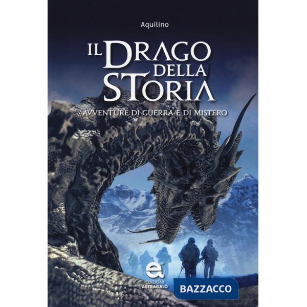 Drago della storia. Avventure di guerra e di mistero (Il)