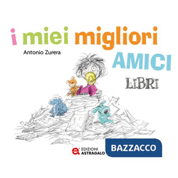 Miei migliori amici libri. Ediz. a colori (I)