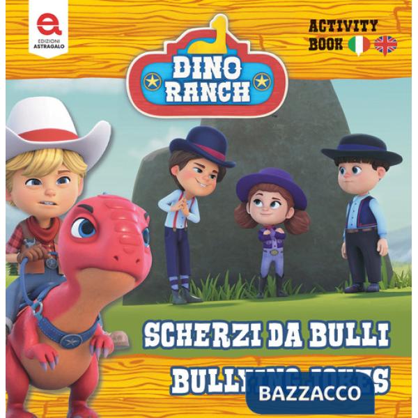 Scherzi da bulli-Bully jokes. Dino Ranch. Ediz. illustrata
