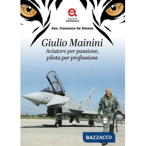 Giulio Mainini. Aviatore per passione, pilota per professione