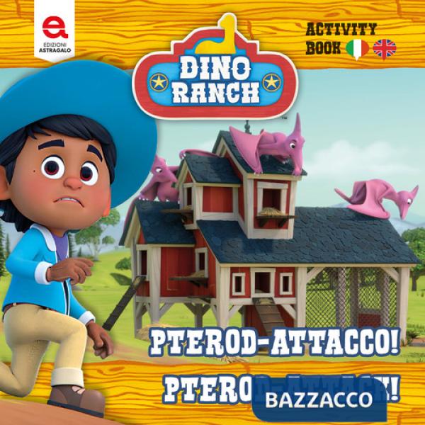 Pterod-attacco! Pterod-attack! Dino Ranch. Ediz. a colori