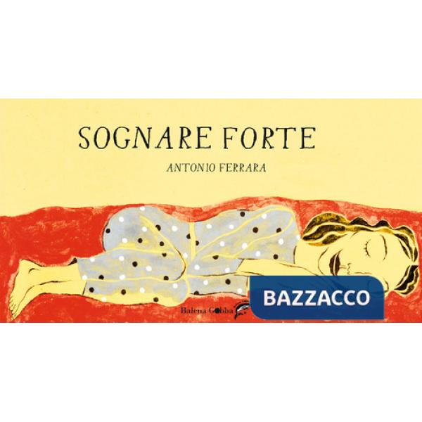 Sognare forte. Ediz. a colori