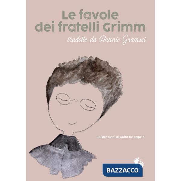 Favole dei fratelli Grimm. Tradotte da Antonio Gramsci (Le)