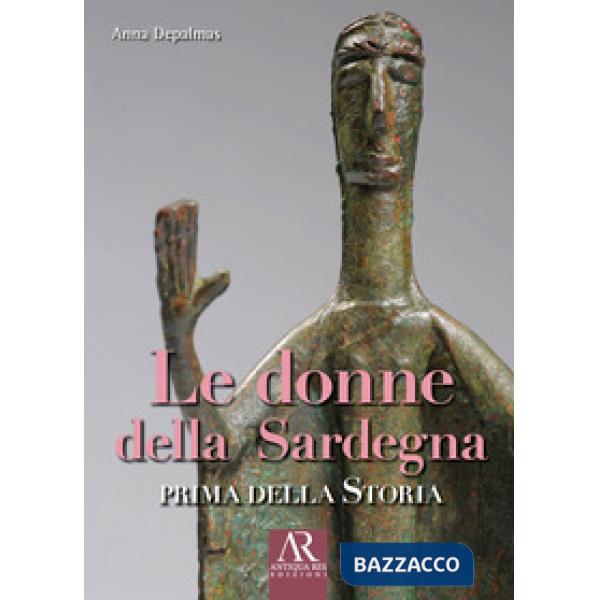 Donne della Sardegna. Prima della storia (Le)