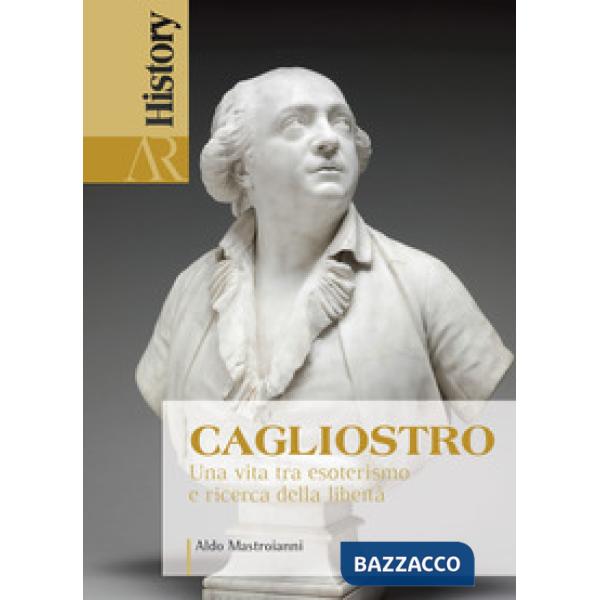 Cagliostro. Una vita tra esoterismo e ricerca della libertà