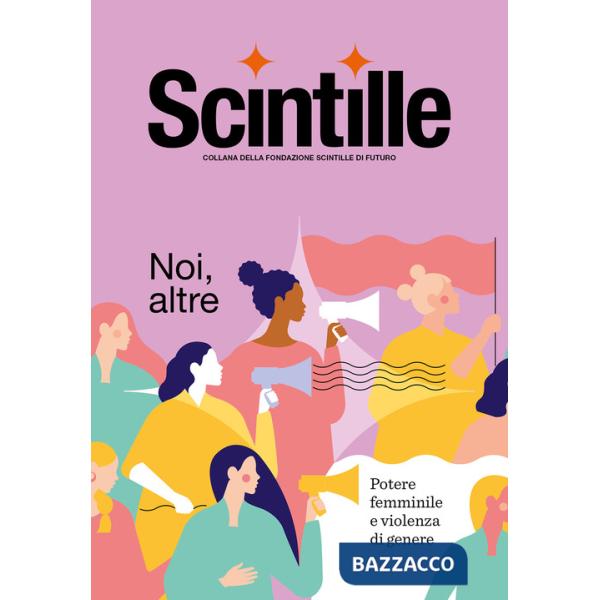 Scintille. Noi, altre. Potere femminile e violenza di genere