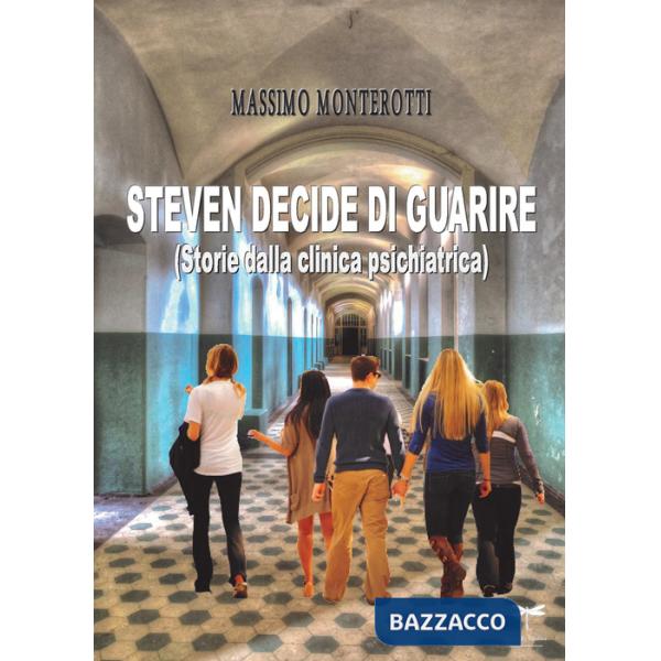 Steven decide di guarire. Storie dalla clinica psichiatrica