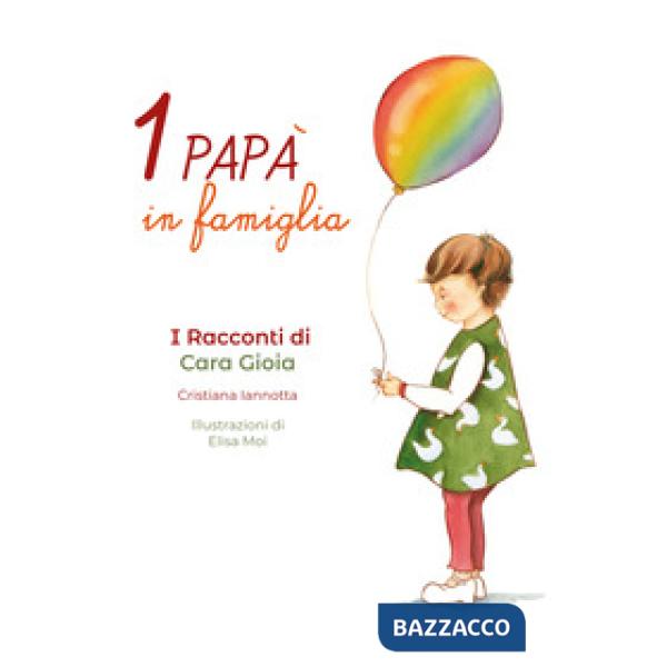 Papà in famiglia. I racconti di Cara Gioia (Un)
