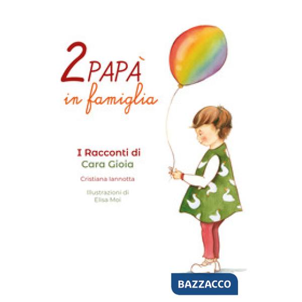 Due papà in famiglia. I racconti di Cara Gioia