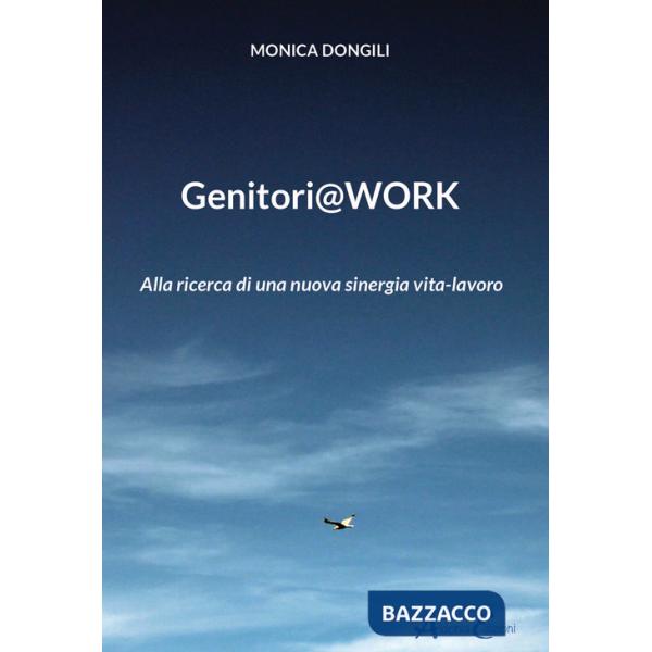 Genitori@work. Alla ricerca di una nuova sinergia vita-lavoro