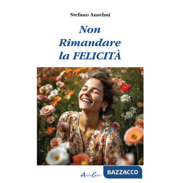 Non rimandare la felicità