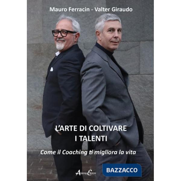Arte di coltivare i talenti. Come il coaching ti migliora la vita (L')