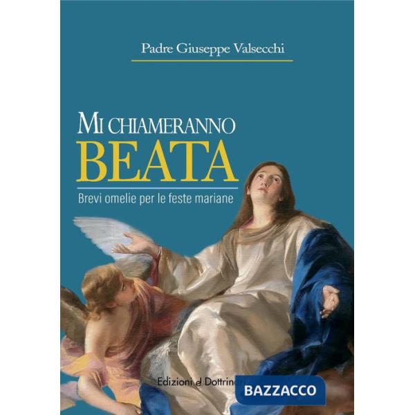 Mi chiameranno baeta. Brevi omelie per le feste mariane