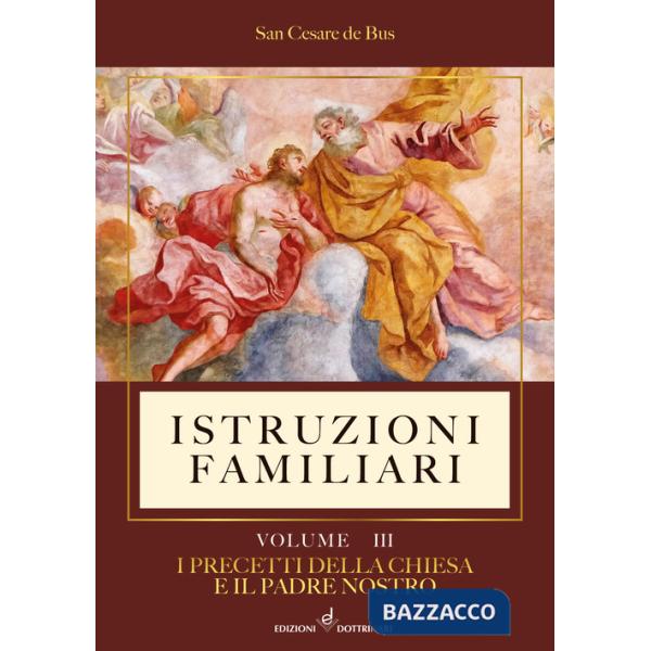 Istruzioni familiari. Vol. 3: I precetti della Chiesa e il Padre nostro