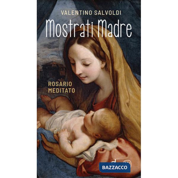 Mostrati Madre. Rosario meditato