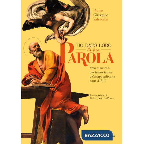 Ho dato loro la tua parola. Brevi commenti alle letture festive del tempo ordinario anni A-B-C