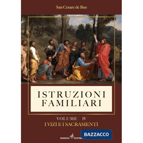 Istruzioni familiari. Vol. 4: I vizi e i sacramenti
