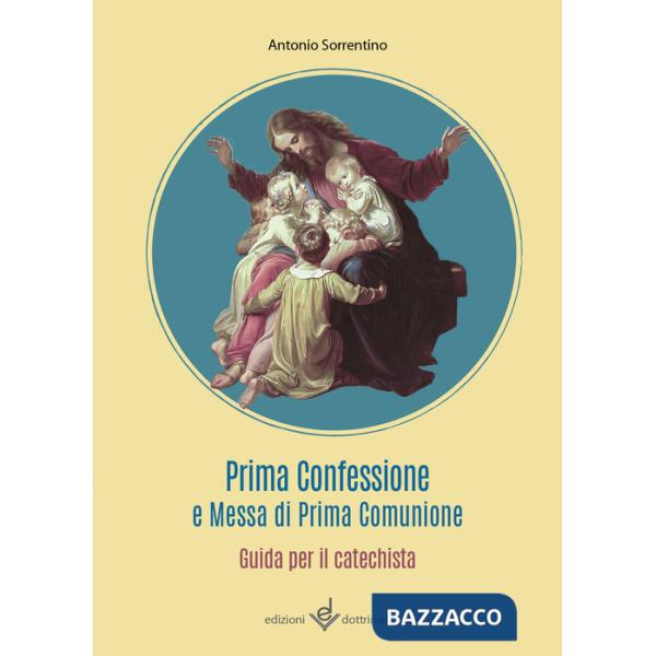 Prima confessione e messa di prima comunione. Guida per il catechista