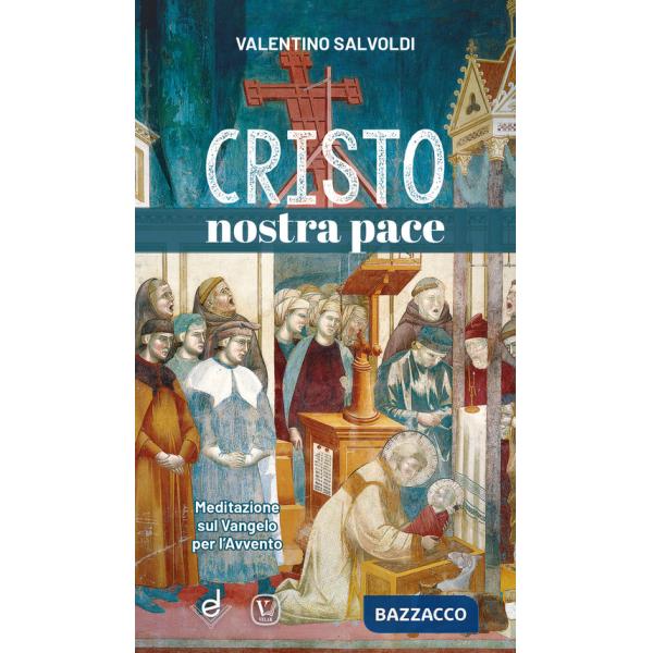 Cristo nostra pace. Meditazione sul Vangelo per l'Avvento