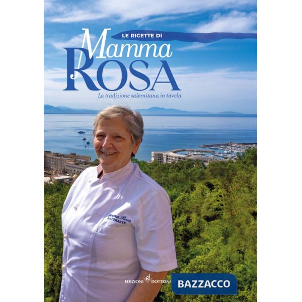 Ricette di mamma Rosa. La tradizione salernitana in tavola (Le)