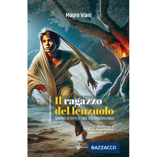 Ragazzo del lenzuolo. Giovani, di ieri e di oggi, che seguono Gesù (Il)