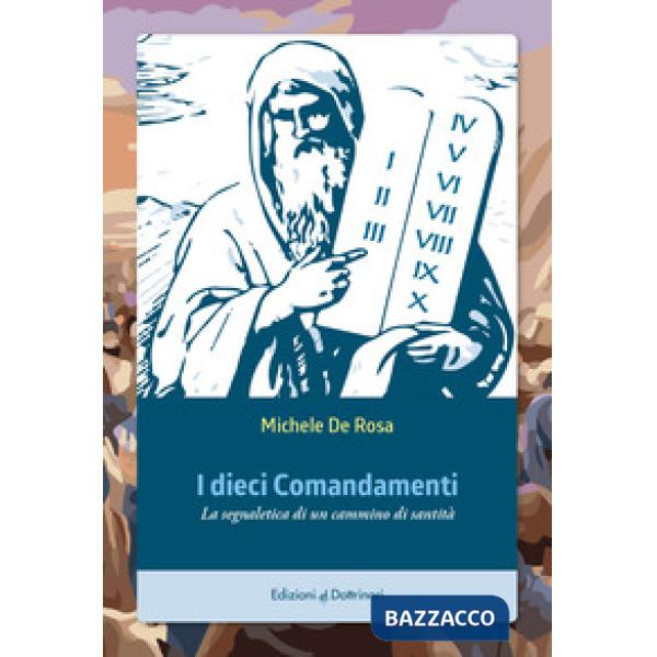 Dieci comandamenti. La segnaletica di un cammino di santità (I)