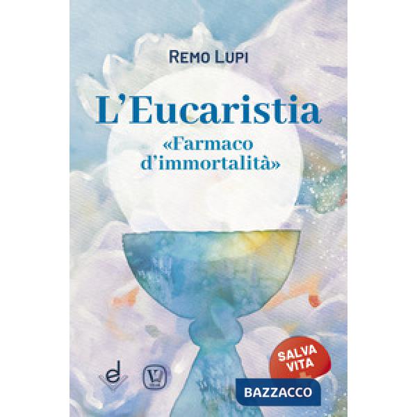 Eucaristia. «Farmaco d'immortalità» (L')