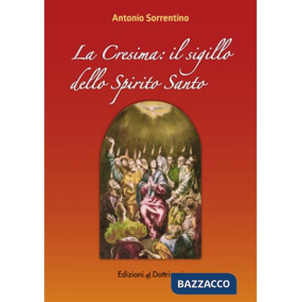 Cresima. Il sigillo dello Spirito Santo (La)