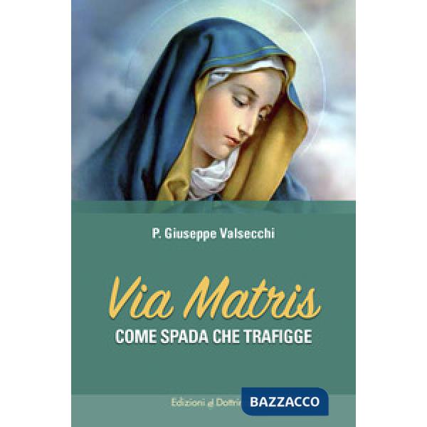 Via Matris. Come spada che trafigge