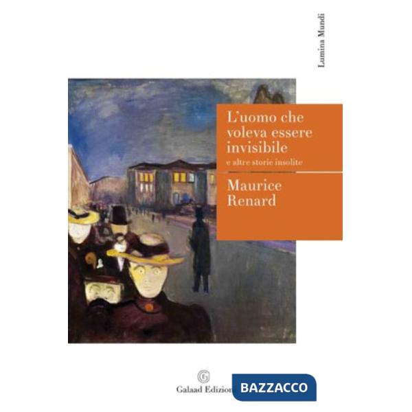 Uomo che voleva essere invisibile e altre storie insolite (L')