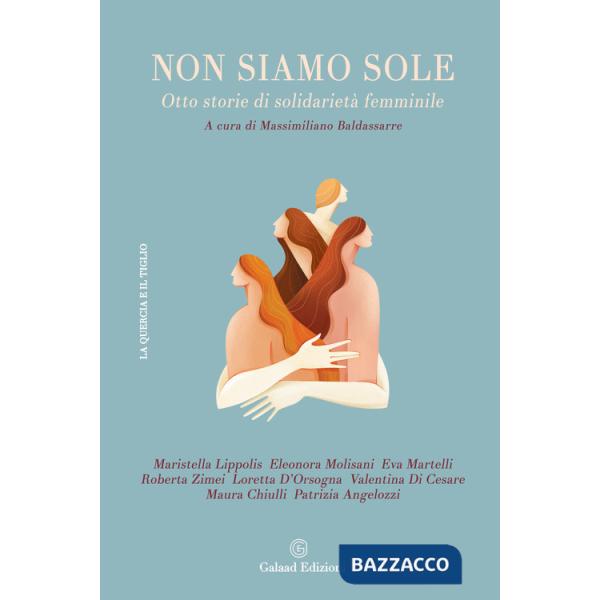 Non siamo sole. Otto storie di solidarietà femminile