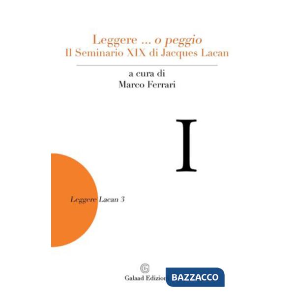Leggere... o peggio Il Seminario XIX di Jacques Lacan