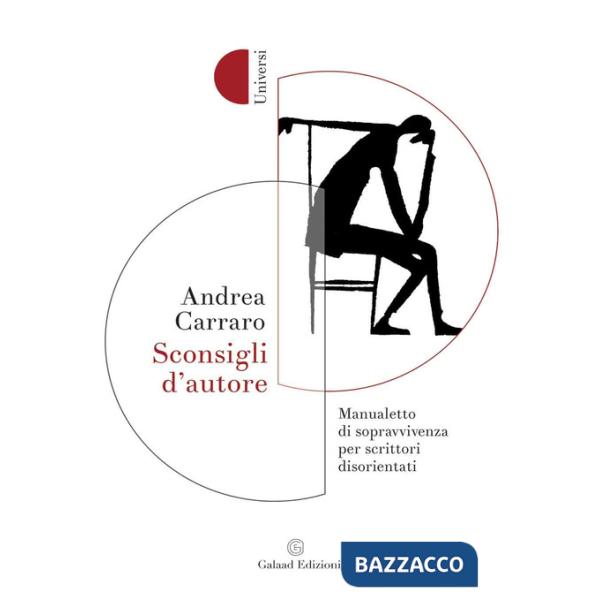 Sconsigli d'autore. Manualetto di sopravvivenza per scrittori disorientati