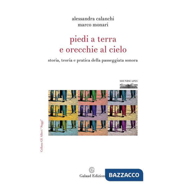 Piedi a terra e orecchie al cielo. Storia, teoria e pratica della passeggiata sonora