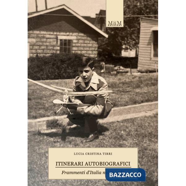 Itinerari autobiografici. Frammenti d'Italia nel mondo