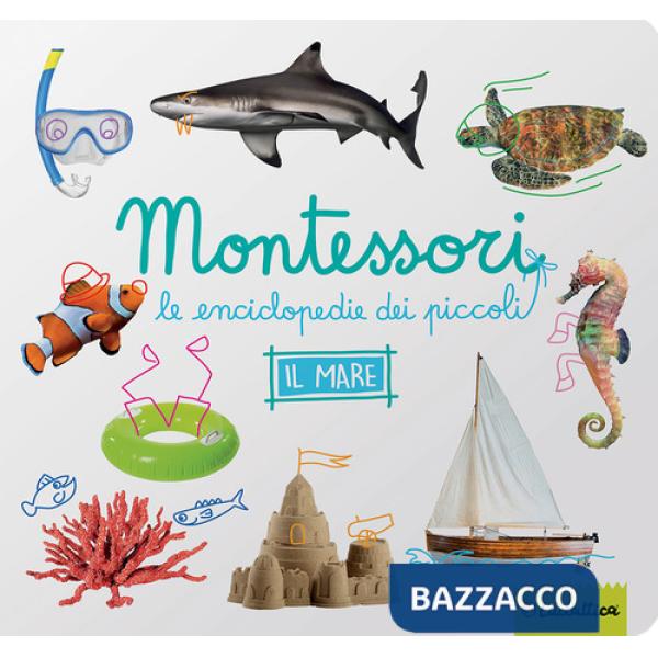 Mare. Montessori. Le enciclopedie dei piccoli. Ediz. a colori (Il)