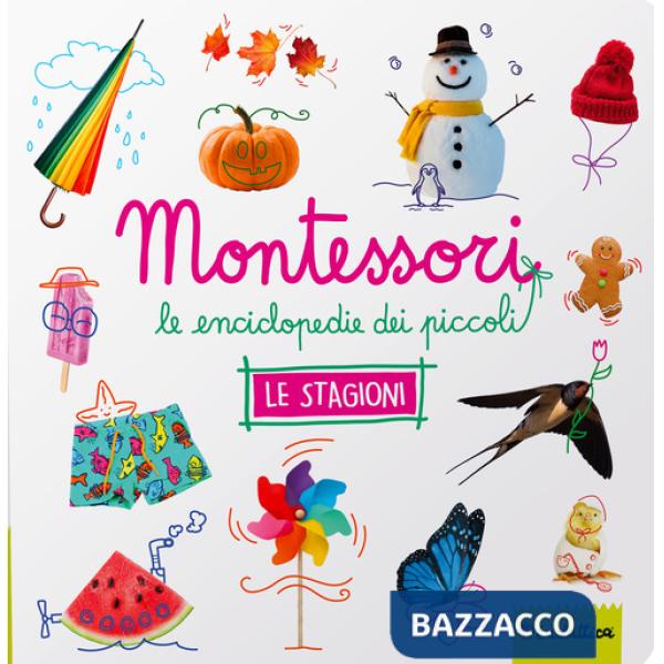 Stagioni. Montessori. Le enciclopedie dei piccoli. Ediz. a colori (Le)