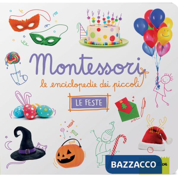 Feste. Montessori. Le enciclopedie dei piccoli. Ediz. a colori (Le)