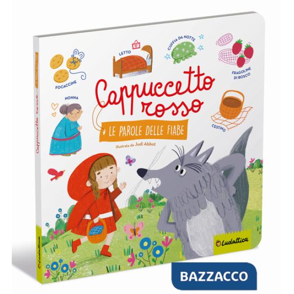 Cappuccetto Rosso. Le parole delle fiabe. Ediz. a colori