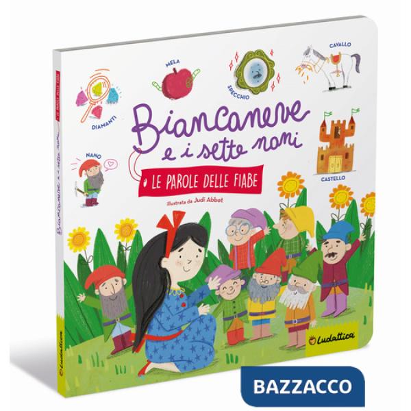 Biancaneve e i sette nani. Le parole delle fiabe. Ediz. a colori