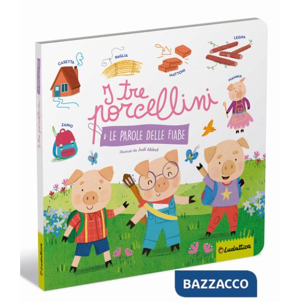 Tre porcellini. Le parole delle fiabe. Ediz. a colori (I)