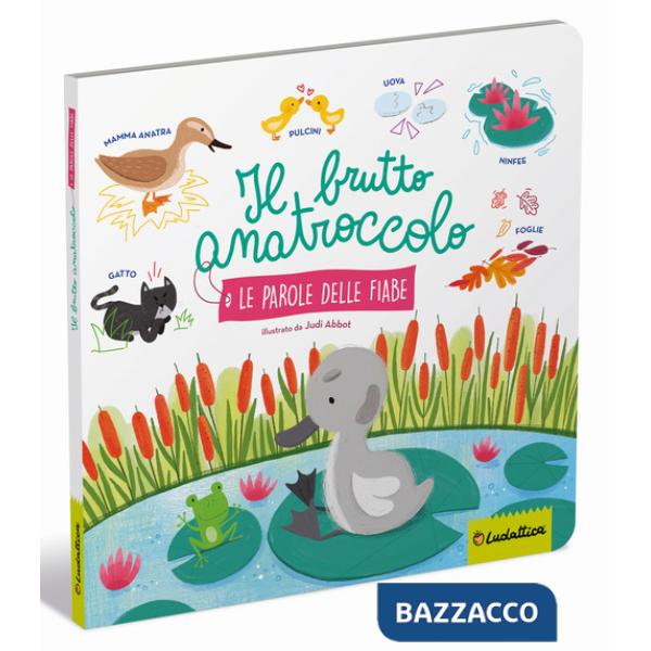 Brutto anatroccolo. Le parole delle fiabe. Ediz. a colori (Il)