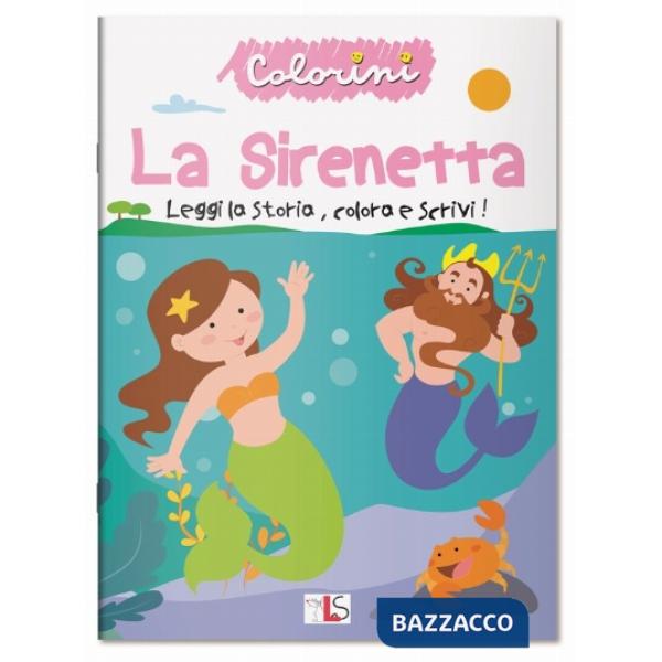 Sirenetta. Leggi la storia, colora e scrivi! Ediz. illustrata (La)