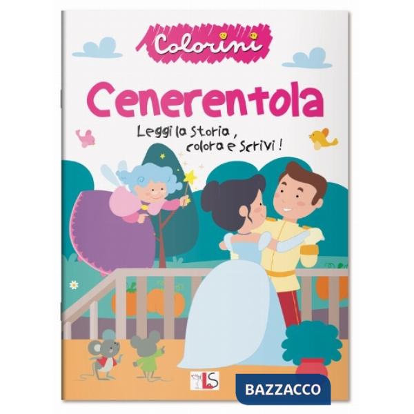 Cenerentola. Leggi la storia, colora e scrivi! Ediz. illustrata