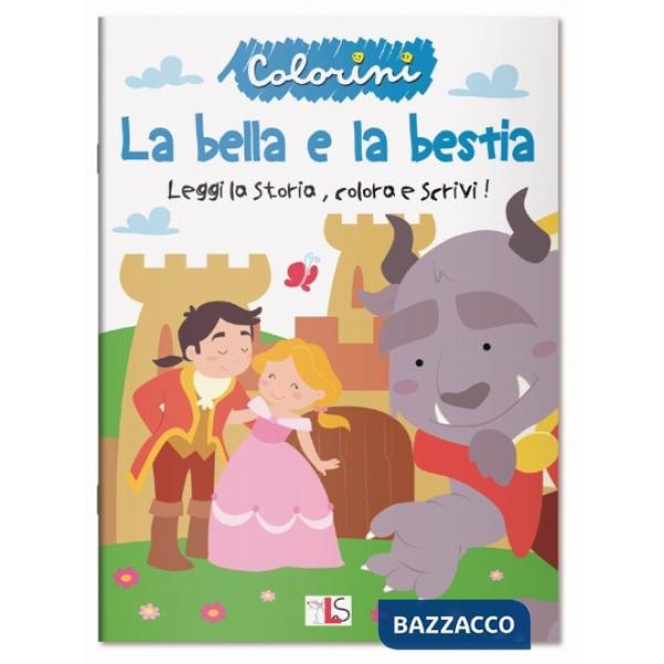 Bella e la bestia. Leggi la storia, colora e scrivi! Ediz. illustrata (La)