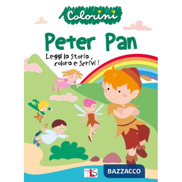 Peter Pan. Leggi la storia, colora e scrivi! Ediz. illustrata